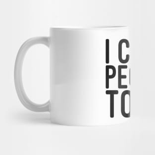 I Can't People Today - Funny Sayings Mug